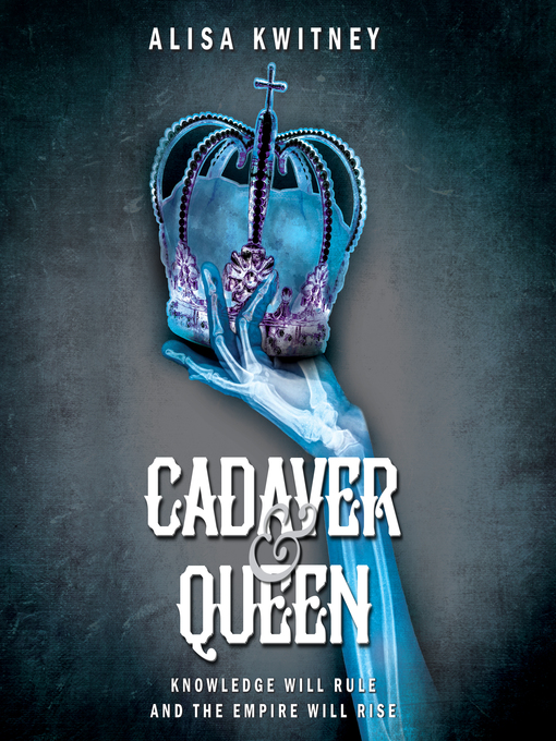 Title details for Cadaver & Queen by Alisa Kwitney - Available